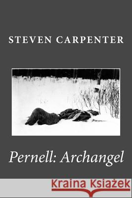 Pernell: Archangel: novel Carpenter, Steven 9781503180031 Createspace - książka