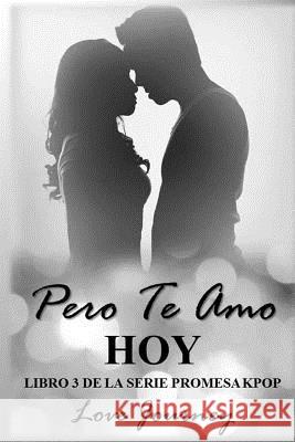 Pero Te Amo Hoy Love Journey 9781983605352 Createspace Independent Publishing Platform - książka