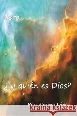 Pero... y Quien Es Dios? Norma Lopez 9781463354640 Palibrio - książka