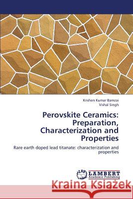 Perovskite Ceramics: Preparation, Characterization and Properties Bamzai Krishen Kumar 9783659256172 LAP Lambert Academic Publishing - książka