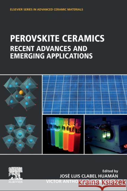 Perovskite Ceramics: Recent Advances and Emerging Applications Jose Luis Clabel Huaman Victor Anthony Garci 9780323905862 Elsevier - książka