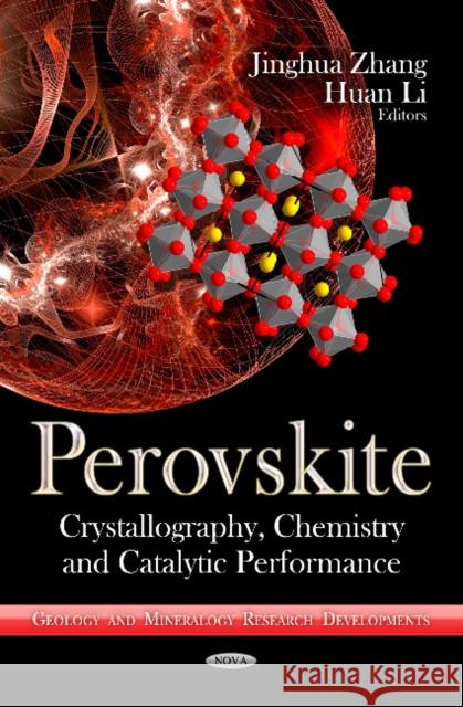 Perovskite: Crystallography, Chemistry & Catalytic Performance Jinghua Zhang, Huan Li 9781624178009 Nova Science Publishers Inc - książka