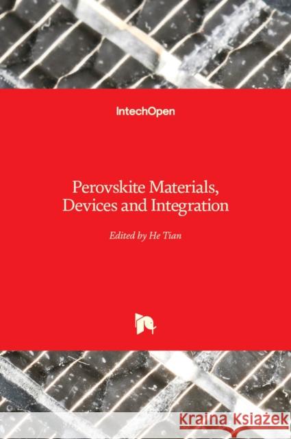 Perovskite Materials, Devices and Integration He Tian 9781789850710 Intechopen - książka