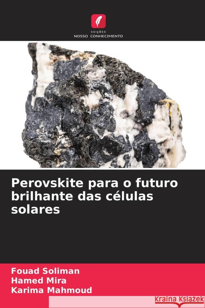 Perovskite para o futuro brilhante das c?lulas solares Fouad Soliman Hamed Mira Karima Mahmoud 9786207968046 Edicoes Nosso Conhecimento - książka