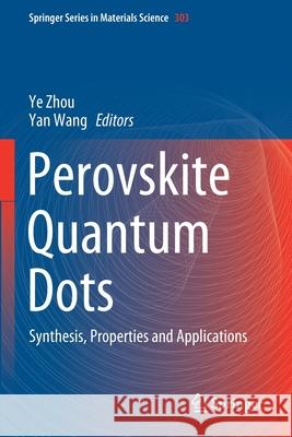 Perovskite Quantum Dots: Synthesis, Properties and Applications Ye Zhou Yan Wang 9789811566394 Springer - książka