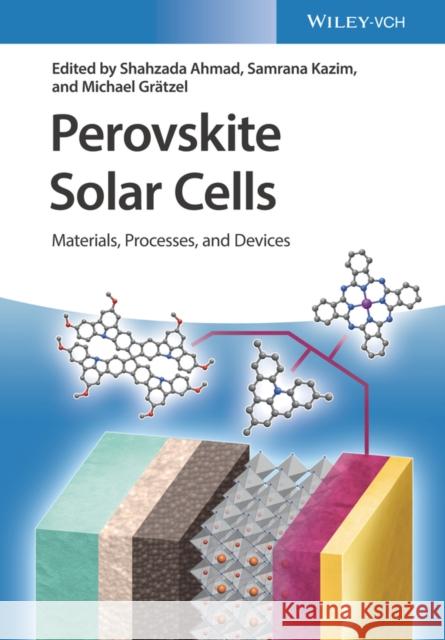 Perovskite Solar Cells: Materials, Processes, and Devices Shahzada Ahmad Samrana Kazim Michael Gr 9783527347155 Wiley-Vch - książka