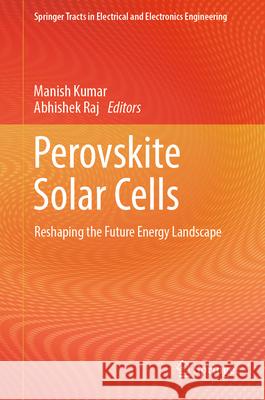 Perovskite Solar Cells: Reshaping the Future Energy Landscape Manish Kumar Abhishek Raj 9789819694624 Springer - książka