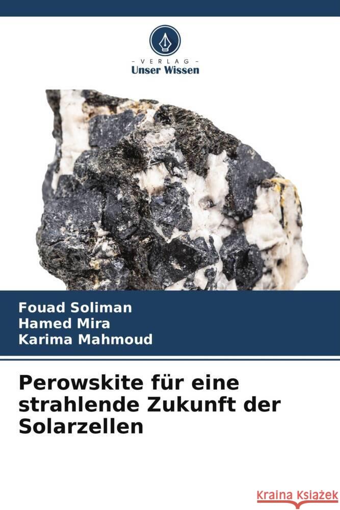 Perowskite f?r eine strahlende Zukunft der Solarzellen Fouad Soliman Hamed Mira Karima Mahmoud 9786207967988 Verlag Unser Wissen - książka