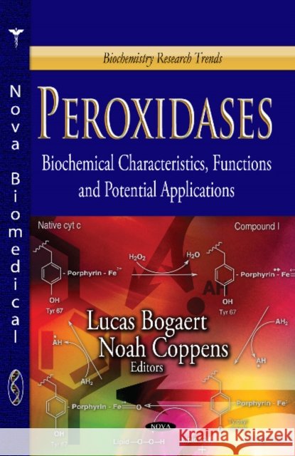 Peroxidases: Biochemical Characteristics, Functions & Potential Applications Lucas Bogaert, Noah Coppens 9781628082616 Nova Science Publishers Inc - książka