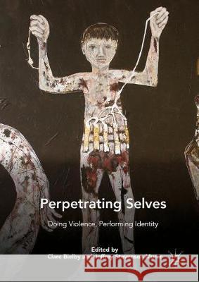 Perpetrating Selves: Doing Violence, Performing Identity Bielby, Clare 9783030404260 Palgrave MacMillan - książka