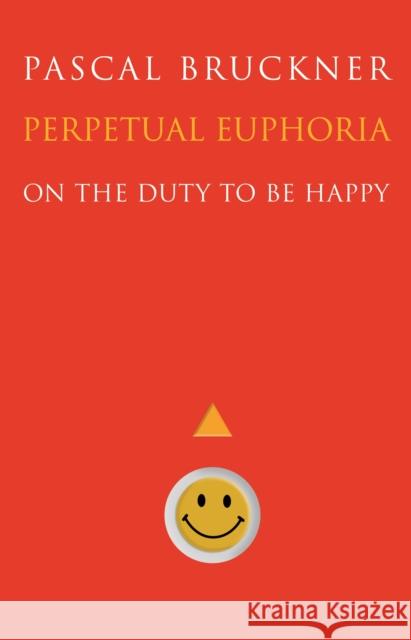 Perpetual Euphoria: On the Duty to Be Happy Pascal Bruckner Steven Rendall 9780691204031 Princeton University Press - książka