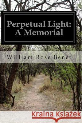 Perpetual Light: A Memorial William Rose Benet 9781502362353 Createspace - książka