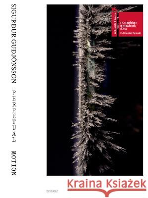 Perpetual Motion: 59th Venice Biennale Guðjónsson, Sigurður 9783954764501 Distanz Verlag - książka