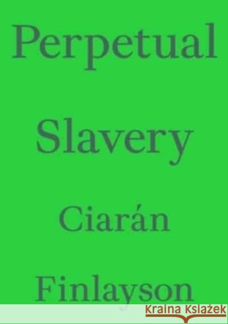 Perpetual Slavery Ciaran Finlayson 9783982389448 Floating Opera Press - książka