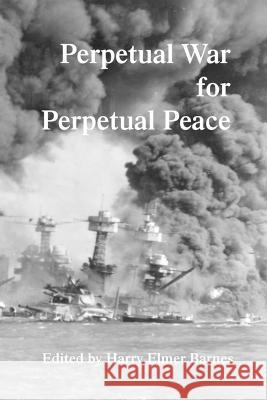 Perpetual War for Perpetual Peace Harry Elmer Barnes   9781915645241 Scrawny Goat Books - książka