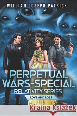 Perpetual Wars - Special Relativity Series: Love and Loss William Joseph Patrick 9781777211158 Isbn@bac-Lac.Gc.CA - książka