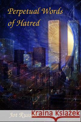 Perpetual Words of Hatred Jot Russell 9781976321849 Createspace Independent Publishing Platform - książka