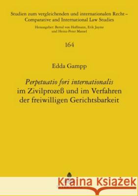 «Perpetuatio Fori Internationalis» Im Zivilprozeß Und Im Verfahren Der Freiwilligen Gerichtsbarkeit: Frankfurt Am Main, Berlin, Bern, Bruxelles, New Y Mansel, Heinz-Peter 9783631593608 Lang, Peter, Gmbh, Internationaler Verlag Der - książka