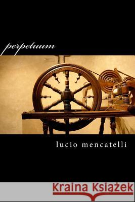 perpetuum Mencatelli, Lucio 9781518649622 Createspace - książka