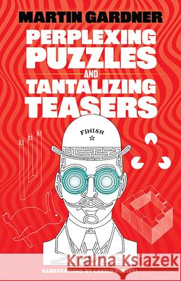 Perplexing Puzzles and Tantalizing Teasers Martin Gardner Laszlo Kubinyi 9780486256375 Dover Publications - książka