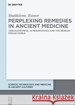 Perplexing Remedies in Ancient Medicine: >Dreckapotheke Maddalena Rumor 9783111332147 de Gruyter - książka