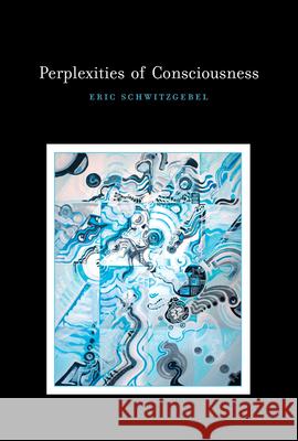Perplexities of Consciousness Eric Schwitzgebel 9780262525220  - książka