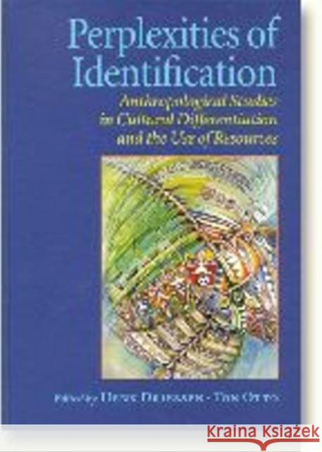 Perplexities of Identification: Anthropological Studies in Cultural Differentiation & the Use of Resources Henk Driessen, Ton Otto 9788772888187 Aarhus University Press - książka