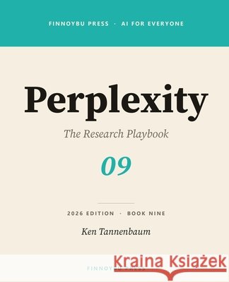 Perplexity: AI-Powered Search and Research for Everyone Tannenbaum, Ken 9798950533082 Finnoybu Press - książka