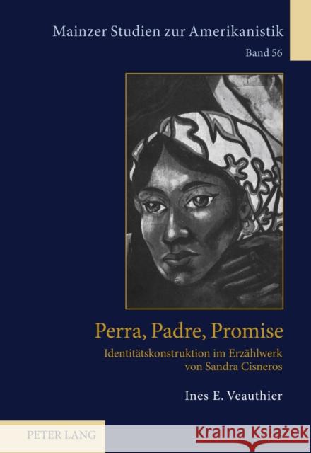 Perra, Padre, Promise: Identitaetskonstruktion Im Erzaehlwerk Von Sandra Cisneros Von Bardeleben, Renate 9783631611982 Lang, Peter, Gmbh, Internationaler Verlag Der - książka