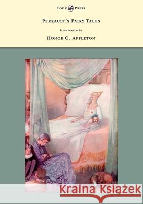 Perrault's Fairy Tales - Illustrated by Honor C. Appleton Perrault, Charles 9781446533079 Pook Press - książka