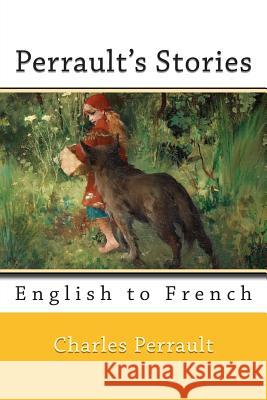 Perrault's Stories: English to French Charles Perrault Nik Marcel Nik Marcel 9781500953980 Createspace - książka