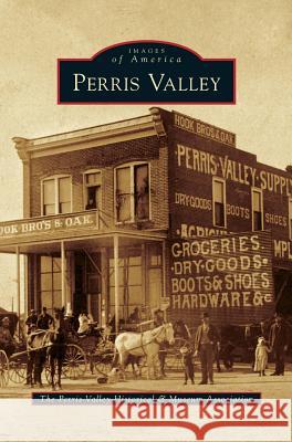 Perris Valley The Perris Valley Historical and Museum 9781540201980 History Press Library Editions - książka