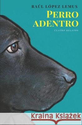 Perro adentro Raul Lopez Lemus 9798492607395 Independently Published - książka
