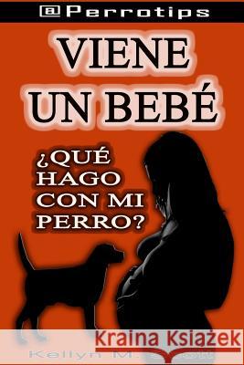 @perrotips: Viene Un Bebé ¿qué Hago Con Mi Perro? M. Scott, Kellyn 9781718090750 Independently Published - książka