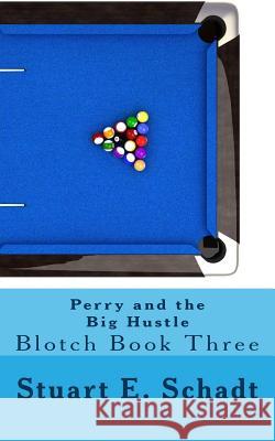 Perry and the Big Hustle: Blotch Book 3 Stuart E. Schadt 9780990761068 Bradley Stuart Books - książka