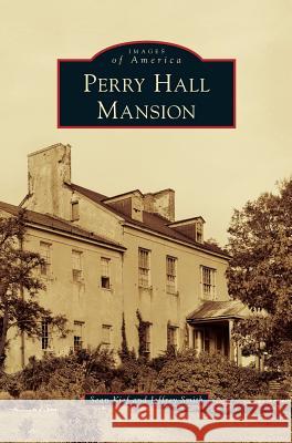 Perry Hall Mansion Sean Kief, Jeffrey Smith 9781531666187 Arcadia Publishing Library Editions - książka