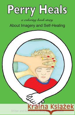 Perry Heals: About Imagery and Self-Healing Suzy Chase-Motzkin Suzy Chase-Motzkin 9781511923804 Createspace - książka