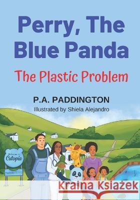 Perry, The Blue Panda: The Plastic Problem Shiela Alejandro P A Paddington  9781915739032 Haiems - książka