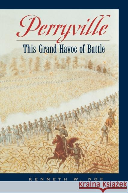 Perryville: This Grand Havoc of Battle Noe, Kenneth W. 9780813133843 Not Avail - książka