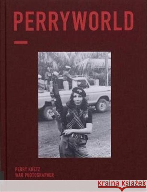 PERRYWORLD: War Photographer Perry Kretz 9783906822310 STURM & DRANG Publishers - książka