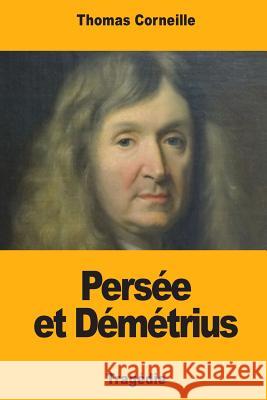 Persée et Démétrius Corneille, Thomas 9781718908628 Createspace Independent Publishing Platform - książka
