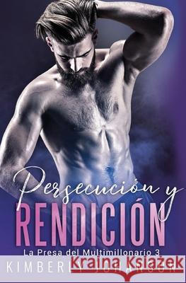 Persecución y Rendición: Romance con un Multimillonario 8-10 Johanson, Kimberly 9781648080067 Blessings for All, LLC - książka