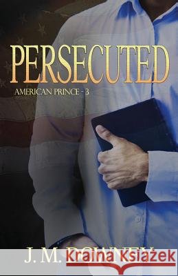 Persecuted J. M. Downey 9781491294840 Createspace - książka
