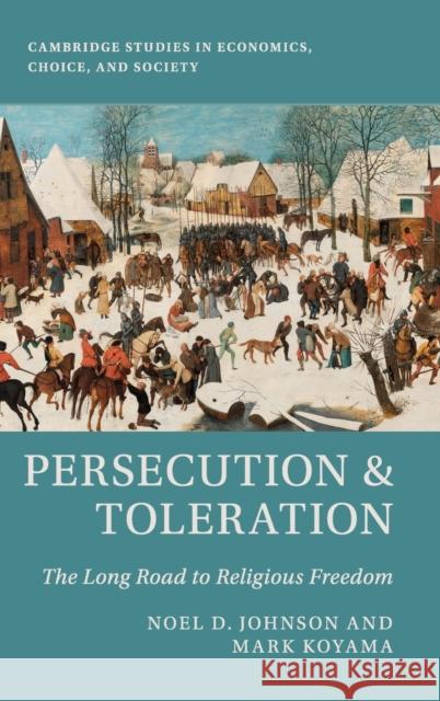 Persecution and Toleration: The Long Road to Religious Freedom Noel D. Johnson Mark Koyama 9781108425025 Cambridge University Press - książka