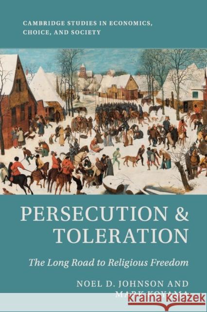 Persecution and Toleration: The Long Road to Religious Freedom Noel D. Johnson Mark Koyama 9781108441162 Cambridge University Press - książka