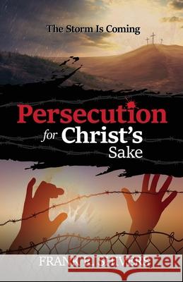 Persecution For Christ's Sake Frank Ray Shivers 9781878127457 Frank Shivers Evangelistic Association - książka