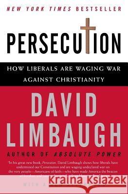 Persecution: How Liberals Are Waging War Against Christianity David Limbaugh 9780060732073 Harper Perennial - książka