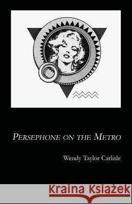 Persephone on the Metro Wendy Taylor Carlisle 9781941196038 Madhat Press - książka