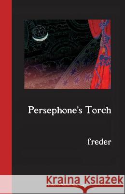Persephone's Torch: A Novel in Three Acts Freder 9781482506679 Createspace - książka