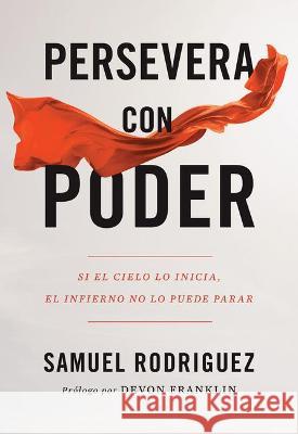 Persevera con poder Rodriguez, Samuel 9780800762469 Chosen Books - książka
